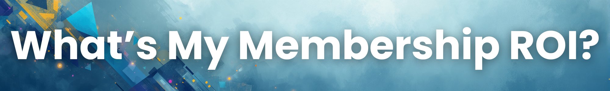 Membership ROI Membership ROI
